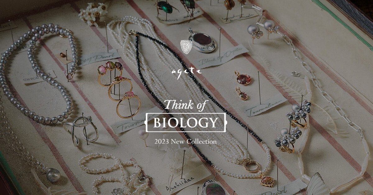 agete｜アガット ジュエリー | 2023 New Collection ーBIOLOGY＜生物学