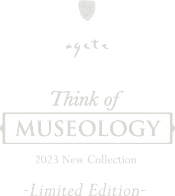 agete Think of ARCHAEOLOGY Drama Starts 2022 Autumn Collection